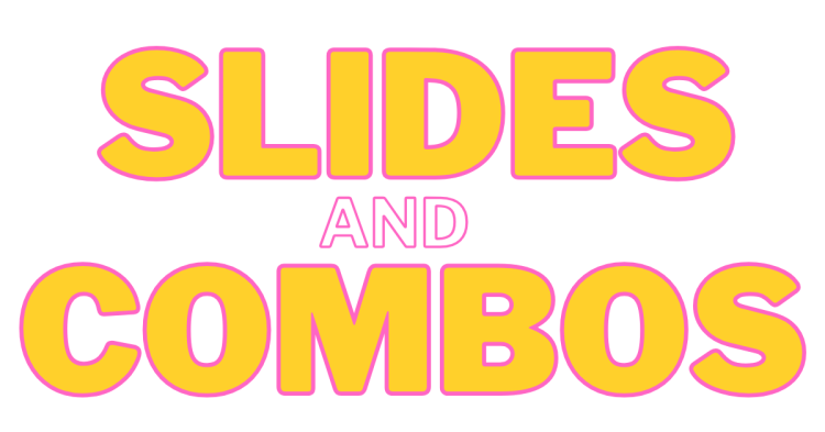 Slides & Combos